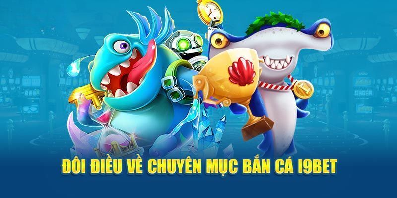 Đôi nét về siêu phẩm bắn cá Đại Hải Trình I9BET 