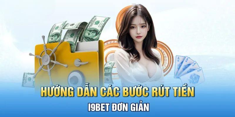 Quy trình rút tiền tại I9BET được diễn ra nhanh chóng, thuận tiện